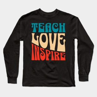 Teach Love Inspire, Quote For Teacher, Coach, Tutor, Mentor Long Sleeve T-Shirt